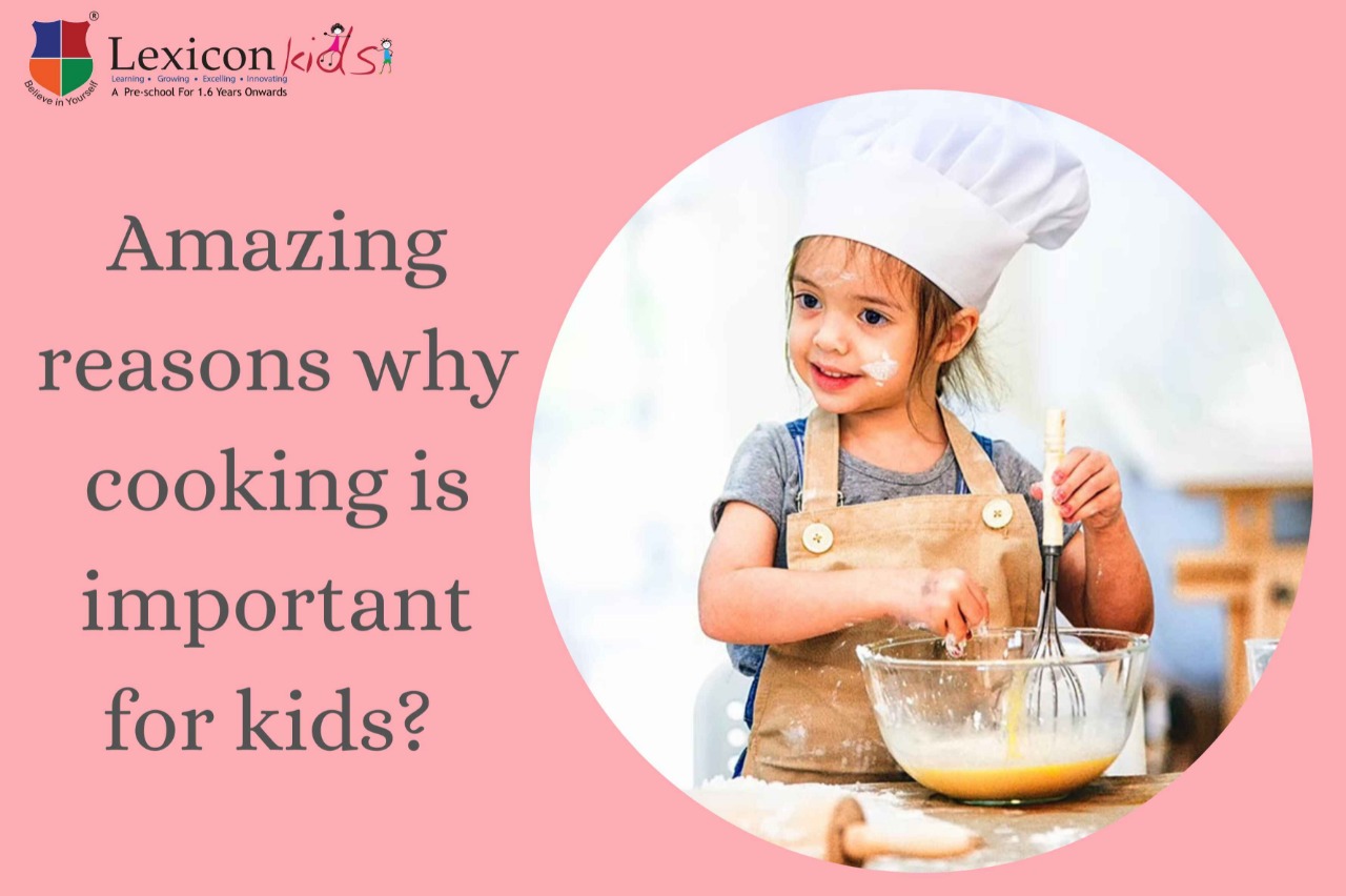 Amazing reasons why cooking is important for kids ?